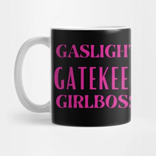 GASLIGHT GATEKEEP GIRLBOSS Mug